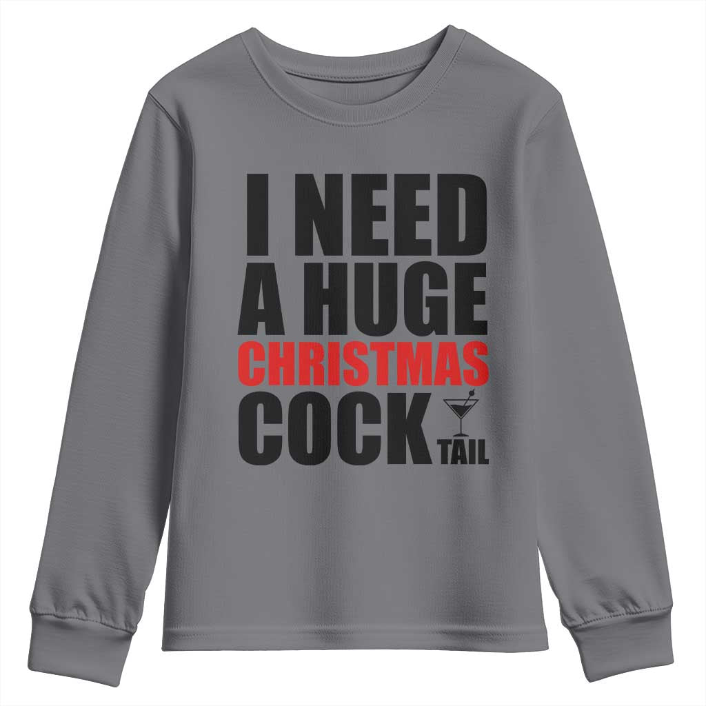 Funny Inappropriate Christmas Youth Sweatshirt I Need a Huge Christmas COCKtail Adult Humor Drinking Gift TS10 Charcoal Print Your Wear