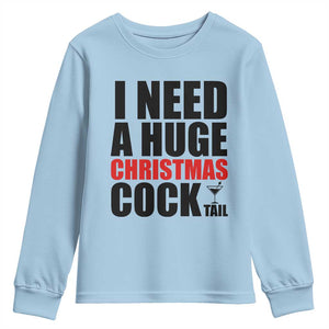 Funny Inappropriate Christmas Youth Sweatshirt I Need a Huge Christmas COCKtail Adult Humor Drinking Gift TS10 Light Blue Print Your Wear