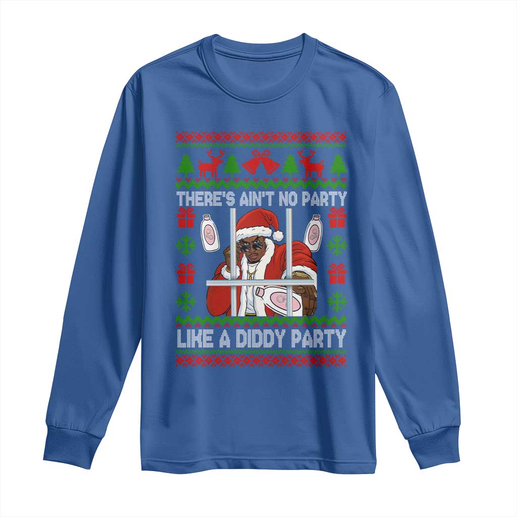 Funny Christmas Diddy Long Sleeve Shirt Aint No Party Like A Diddy Party Baby Oil Dirty Ugly Xmas TS10 Royal Blue Print Your Wear