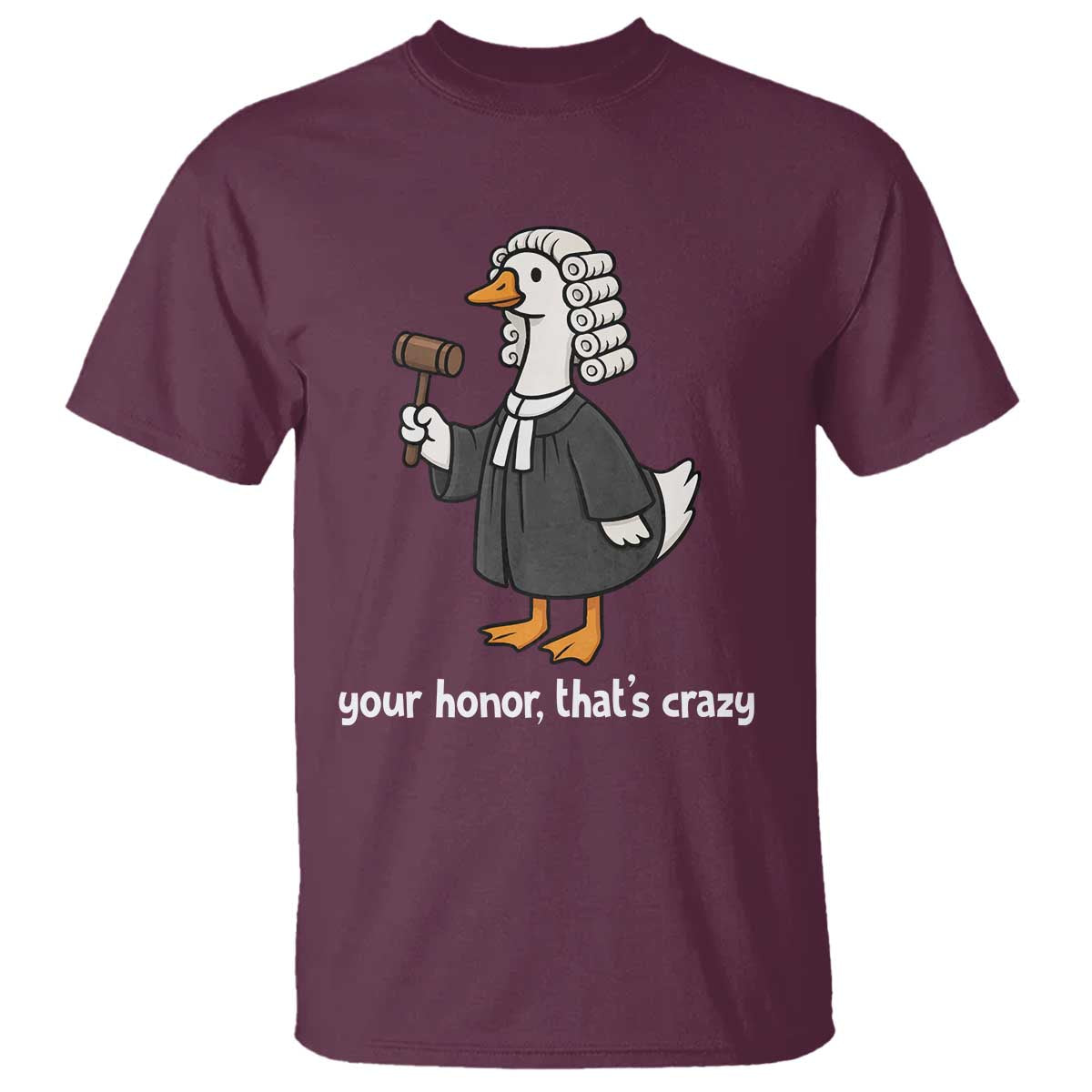 Goose Lawyer T Shirt Law School Graduation Gift Funny Silly Gooses Lovers TS10 Maroon Print Your Wear