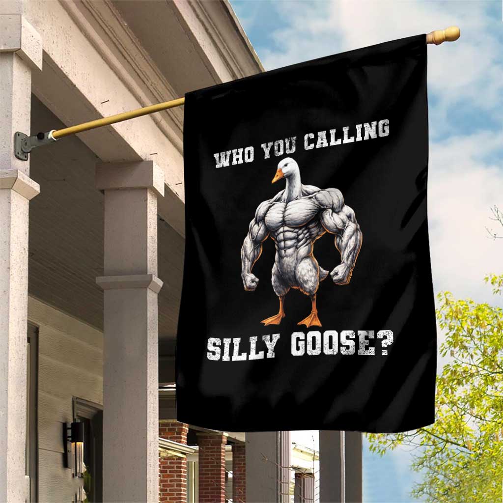 Who You Calling Silly Goose Funny Gym Meme Garden Flag TS10 Print Your Wear