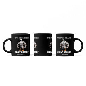 Who You Calling Silly Goose Funny Gym Meme Coffee Mug TS10 Print Your Wear