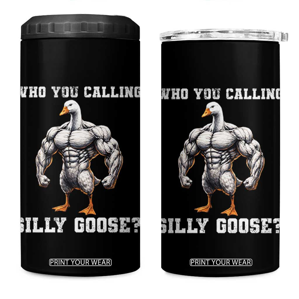 Who You Calling Silly Goose Funny Gym Meme 4 in 1 Can Cooler Tumbler TS10 One Size: 16 oz Black Print Your Wear