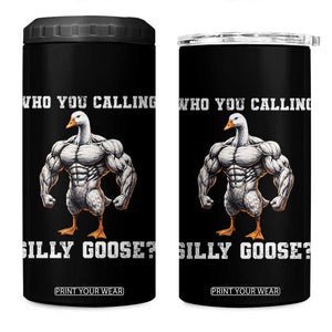 Who You Calling Silly Goose Funny Gym Meme 4 in 1 Can Cooler Tumbler TS10 One Size: 16 oz Black Print Your Wear