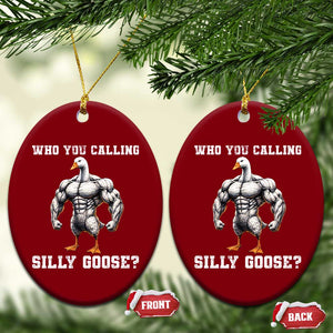Who You Calling Silly Goose Funny Gym Meme Ceramic Ornament TS10 Print Your Wear