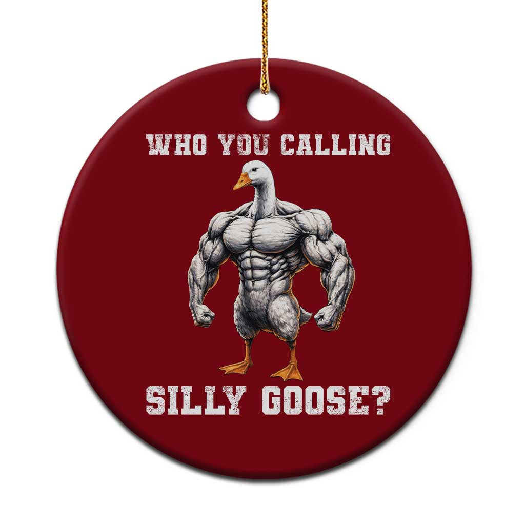 Who You Calling Silly Goose Funny Gym Meme Ceramic Ornament TS10 1pc Red Print Your Wear