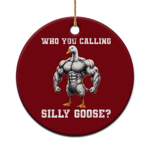 Who You Calling Silly Goose Funny Gym Meme Ceramic Ornament TS10 1pc Red Print Your Wear