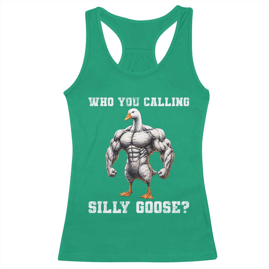 Who You Calling Silly Goose Funny Gym Meme Racerback Tank Top TS10 Irish Green Print Your Wear