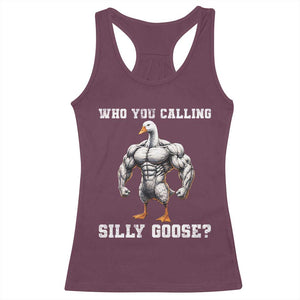 Who You Calling Silly Goose Funny Gym Meme Racerback Tank Top TS10 Maroon Print Your Wear