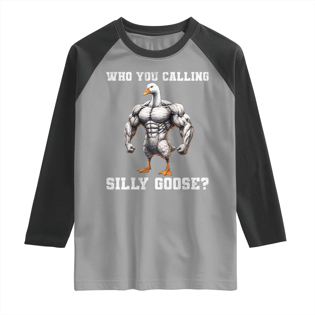 Who You Calling Silly Goose Funny Gym Meme Raglan Shirt TS10 Sport Gray Black Print Your Wear