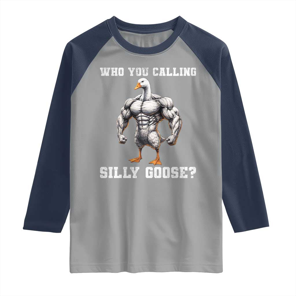 Who You Calling Silly Goose Funny Gym Meme Raglan Shirt TS10 Sport Gray Navy Print Your Wear