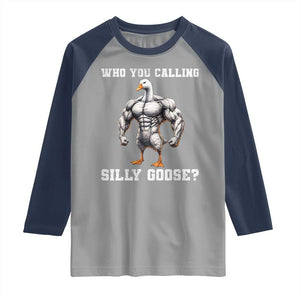 Who You Calling Silly Goose Funny Gym Meme Raglan Shirt TS10 Sport Gray Navy Print Your Wear