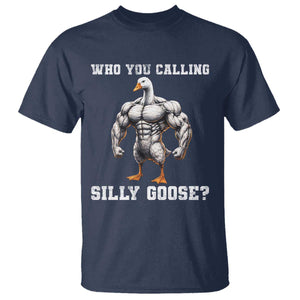 Who You Calling Silly Goose Funny Gym Meme T Shirt TS10 Navy Print Your Wear