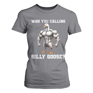 Who You Calling Silly Goose Funny Gym Meme T Shirt For Women TS10 Charcoal Print Your Wear
