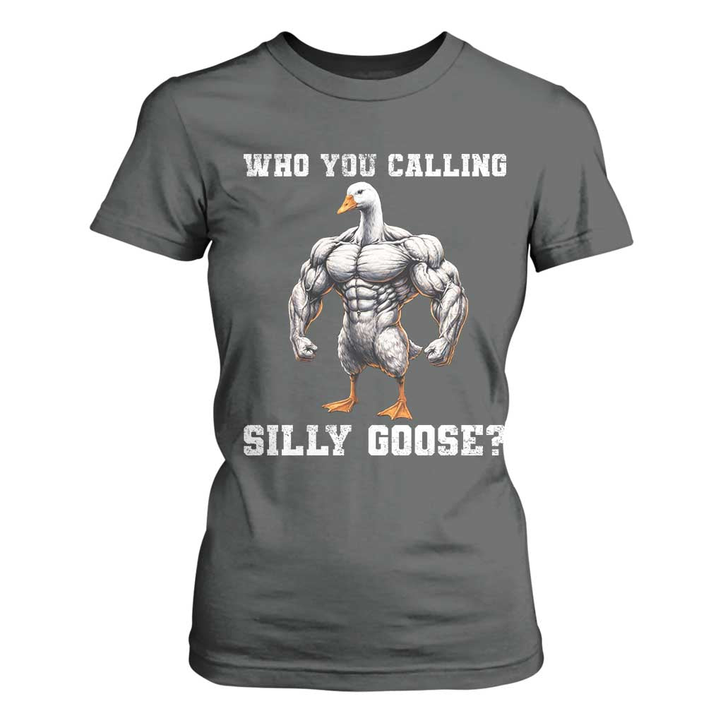 Who You Calling Silly Goose Funny Gym Meme T Shirt For Women TS10 Dark Heather Print Your Wear