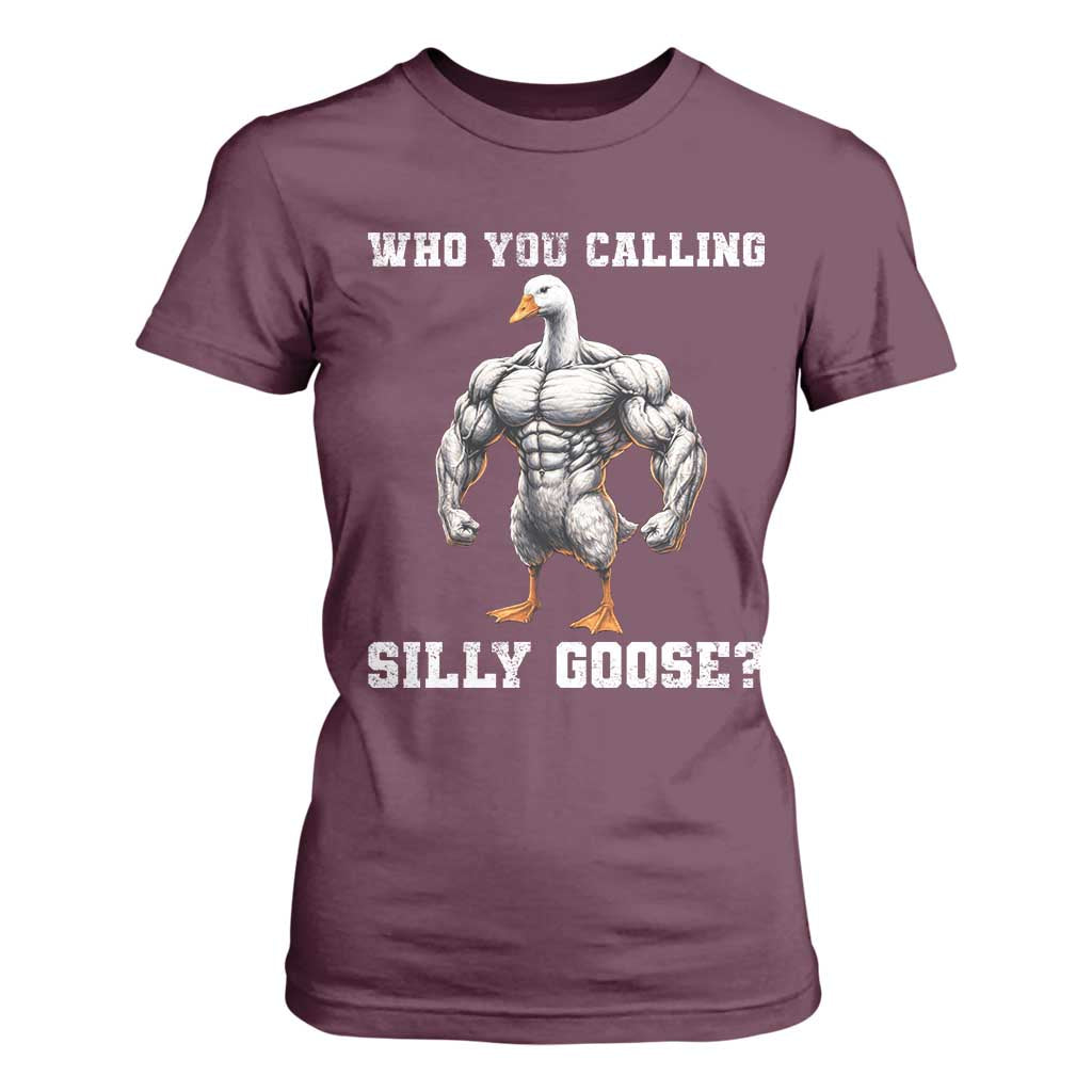 Who You Calling Silly Goose Funny Gym Meme T Shirt For Women TS10 Maroon Print Your Wear