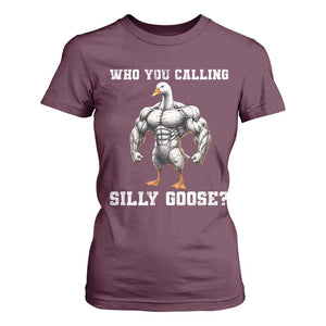 Who You Calling Silly Goose Funny Gym Meme T Shirt For Women TS10 Maroon Print Your Wear