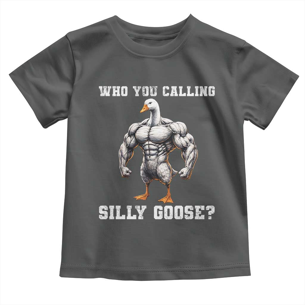 Who You Calling Silly Goose Funny Gym Meme Toddler T Shirt TS10 Dark Heather Print Your Wear