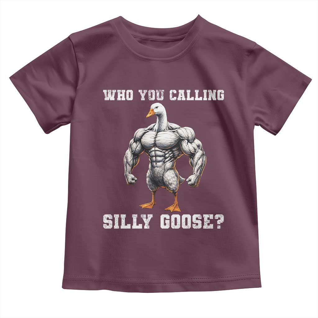 Who You Calling Silly Goose Funny Gym Meme Toddler T Shirt TS10 Maroon Print Your Wear