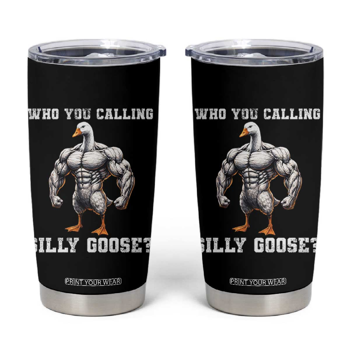 Who You Calling Silly Goose Funny Gym Meme Tumbler Cup TS10 Black Print Your Wear