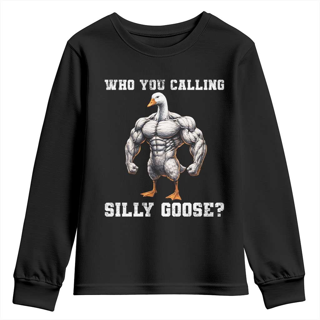 Who You Calling Silly Goose Funny Gym Meme Youth Sweatshirt TS10 Black Print Your Wear