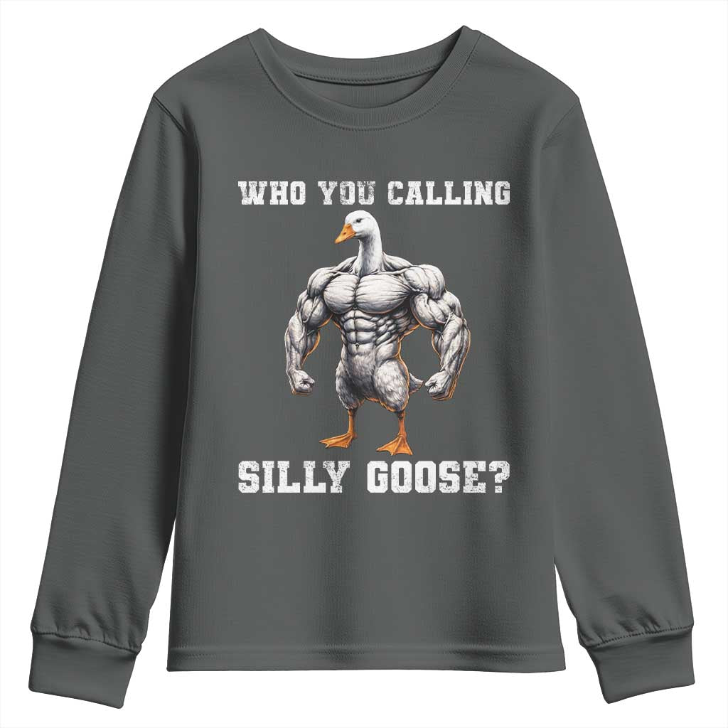 Who You Calling Silly Goose Funny Gym Meme Youth Sweatshirt TS10 Dark Heather Print Your Wear