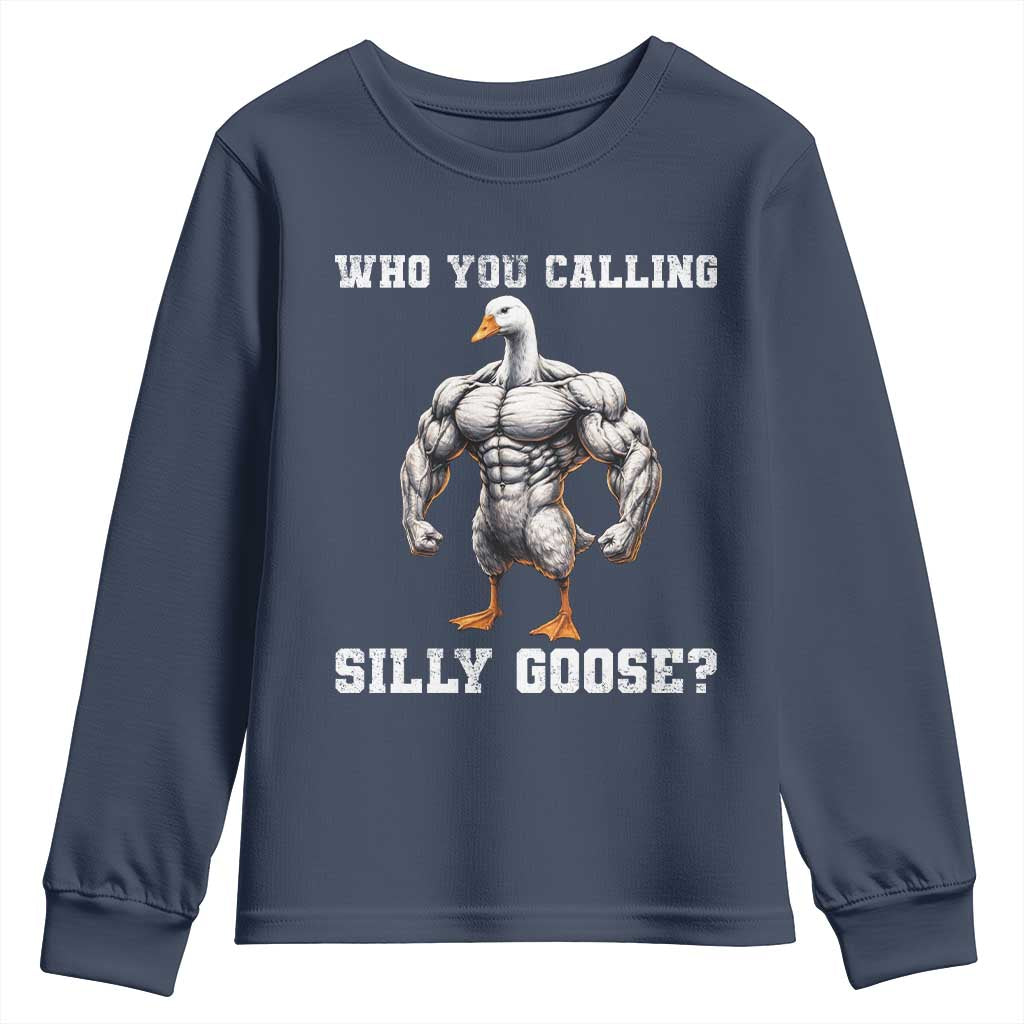 Who You Calling Silly Goose Funny Gym Meme Youth Sweatshirt TS10 Navy Print Your Wear