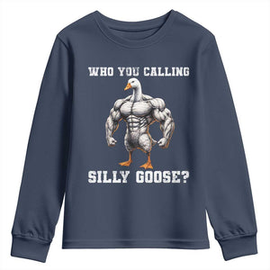 Who You Calling Silly Goose Funny Gym Meme Youth Sweatshirt TS10 Navy Print Your Wear