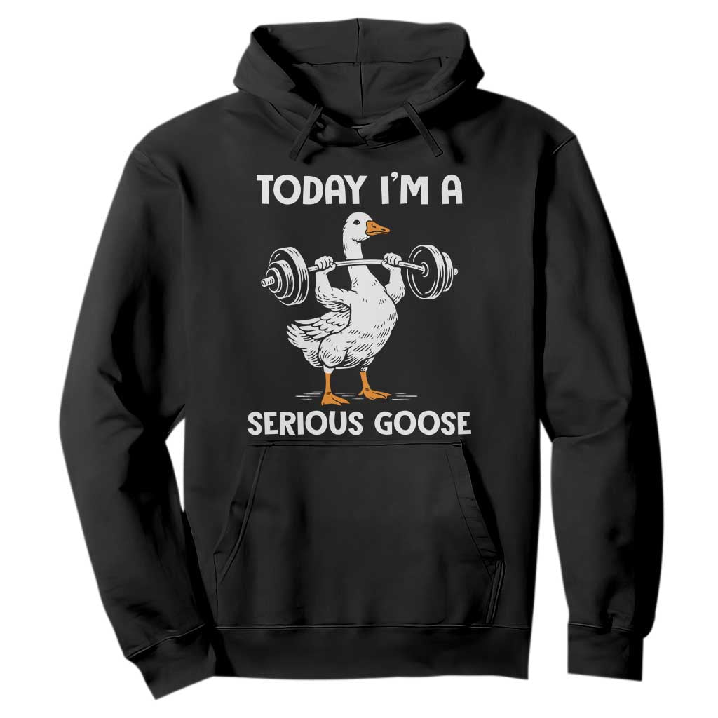 Funny Goose Weight Lifting Hoodie Today Im A Serious Goose Weightlifter Gym Workout TS10 Black Print Your Wear