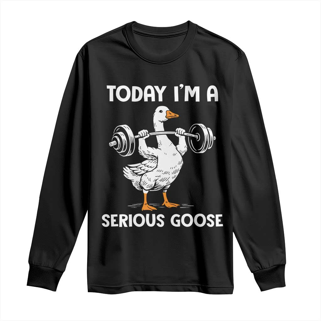 Funny Goose Weight Lifting Long Sleeve Shirt Today Im A Serious Goose Weightlifter Gym Workout TS10 Black Print Your Wear