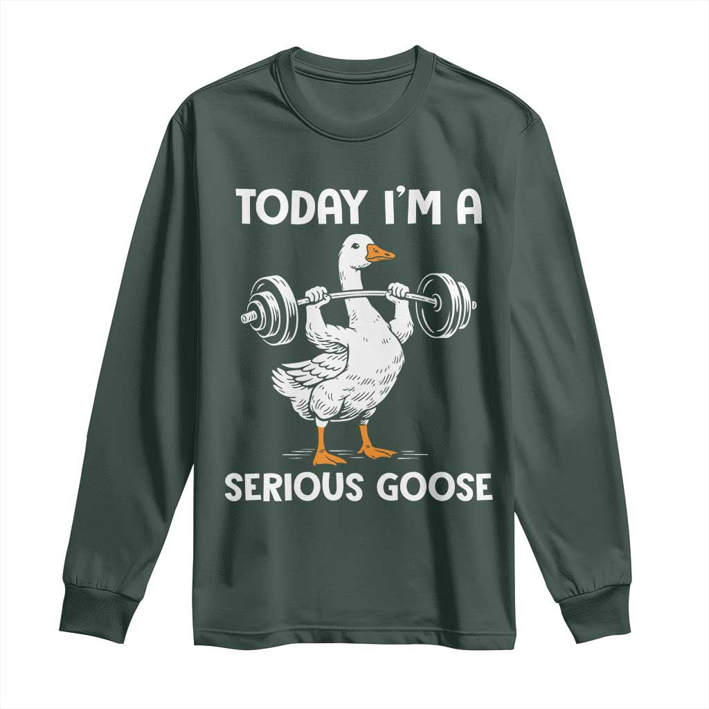 Funny Goose Weight Lifting Long Sleeve Shirt Today Im A Serious Goose Weightlifter Gym Workout TS10 Dark Forest Green Print Your Wear
