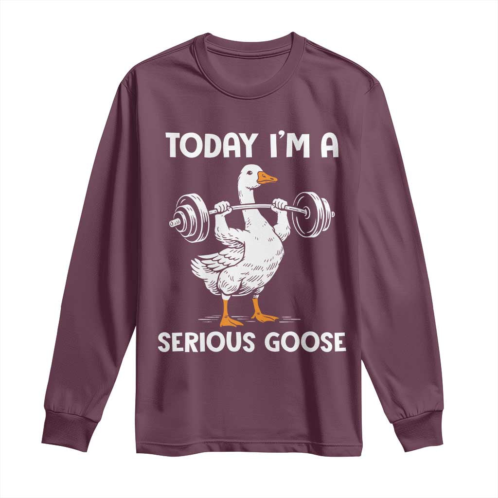 Funny Goose Weight Lifting Long Sleeve Shirt Today Im A Serious Goose Weightlifter Gym Workout TS10 Maroon Print Your Wear