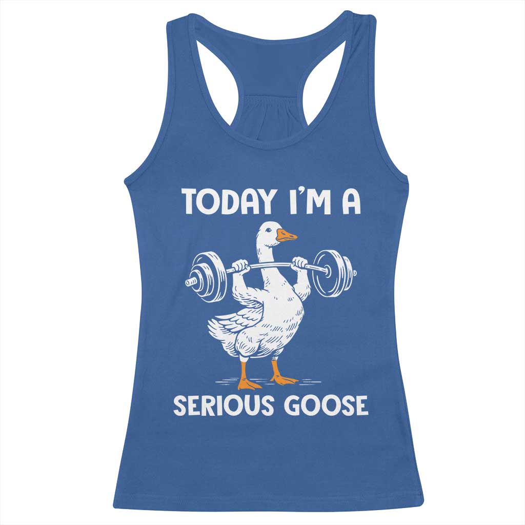Funny Goose Weight Lifting Racerback Tank Top Today Im A Serious Goose Weightlifter Gym Workout TS10 Royal Blue Print Your Wear
