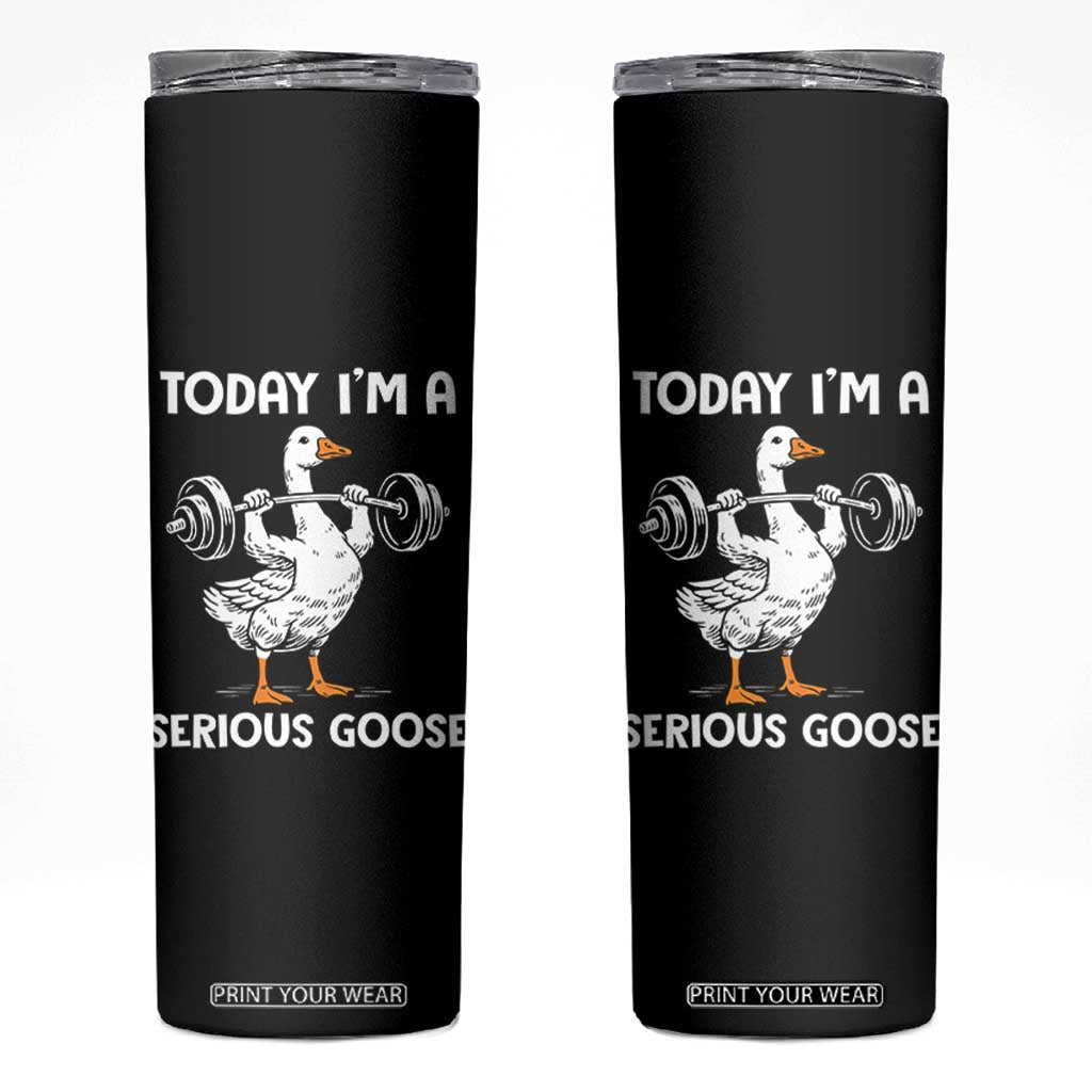Funny Goose Weight Lifting Skinny Tumbler Today Im A Serious Goose Weightlifter Gym Workout TS10 Black Print Your Wear