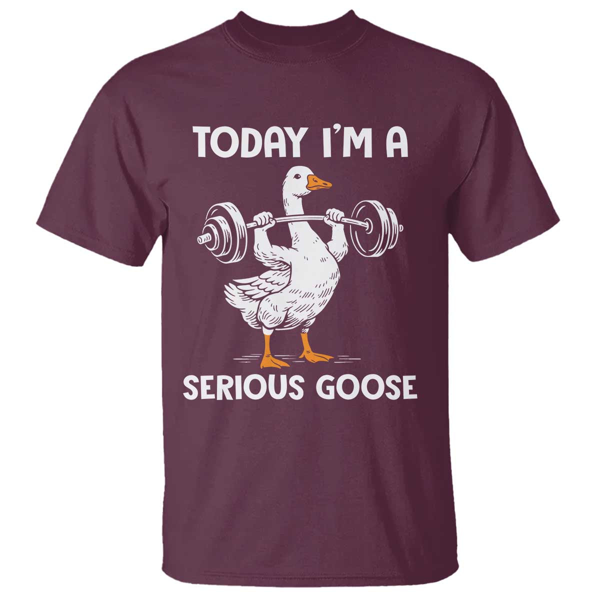 Funny Goose Weight Lifting T Shirt Today Im A Serious Goose Weightlifter Gym Workout TS10 Maroon Print Your Wear