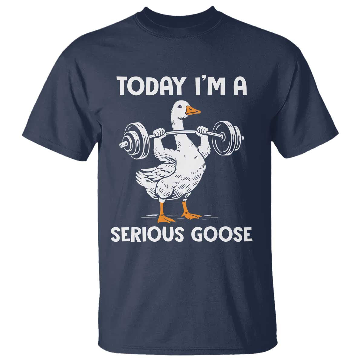 Funny Goose Weight Lifting T Shirt Today Im A Serious Goose Weightlifter Gym Workout TS10 Navy Print Your Wear