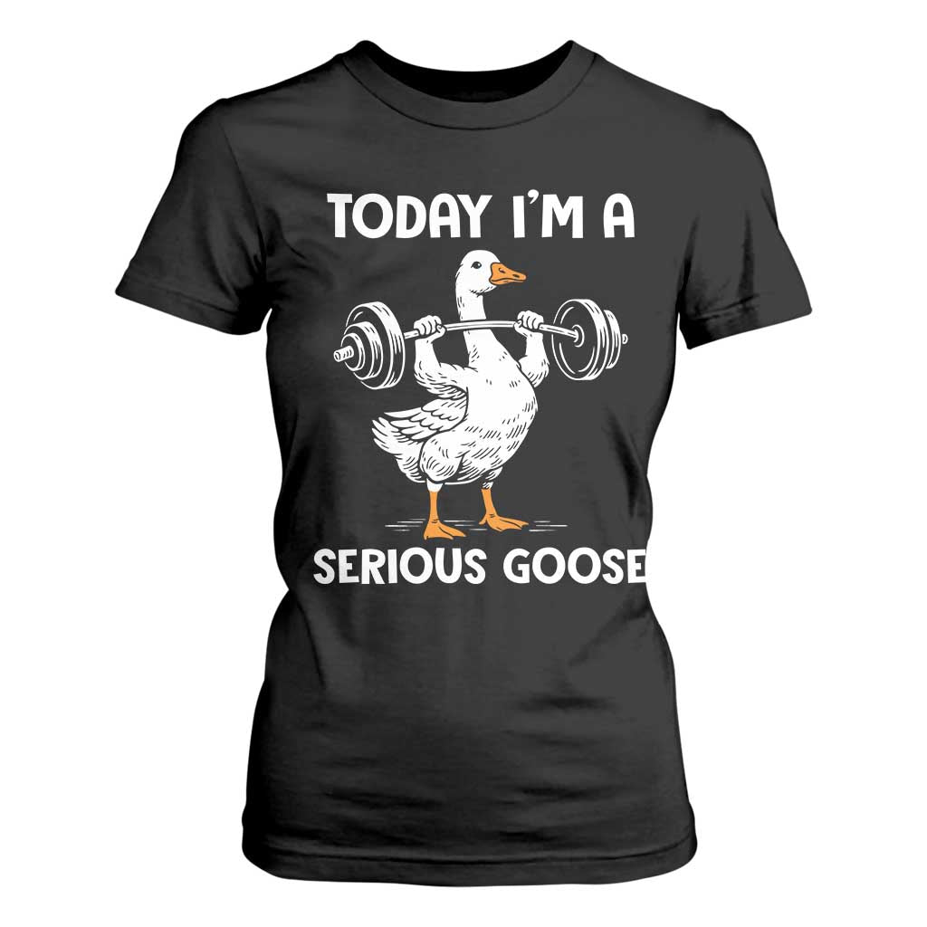 Funny Goose Weight Lifting T Shirt For Women Today Im A Serious Goose Weightlifter Gym Workout TS10 Black Print Your Wear