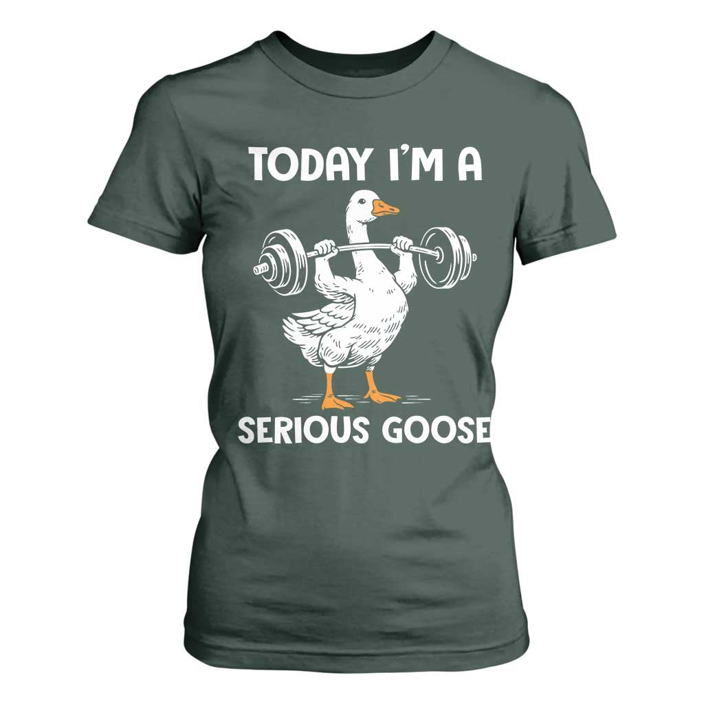 Funny Goose Weight Lifting T Shirt For Women Today Im A Serious Goose Weightlifter Gym Workout TS10 Dark Forest Green Print Your Wear