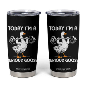 Funny Goose Weight Lifting Tumbler Cup Today Im A Serious Goose Weightlifter Gym Workout TS10 Black Print Your Wear