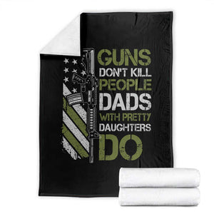 Funny Girl Dad Throw Blanket Guns Dont Kill People Dads with Pretty Daughters Do US Flag TS10 Black Print Your Wear