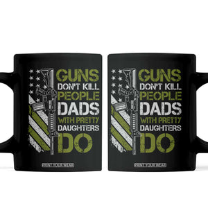 Funny Girl Dad Coffee Mug Guns Dont Kill People Dads with Pretty Daughters Do US Flag TS10 Black Print Your Wear