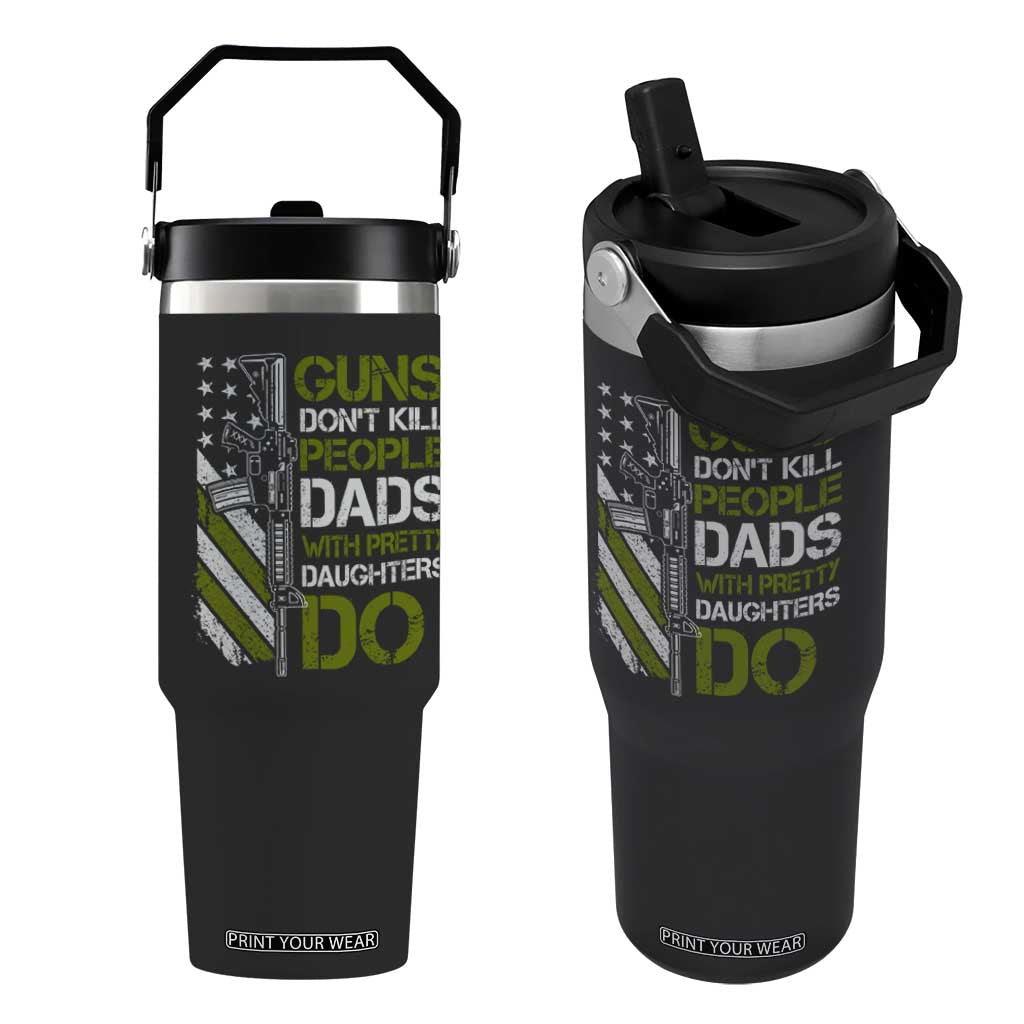 Funny Girl Dad Flip Straw Tumbler Guns Dont Kill People Dads with Pretty Daughters Do US Flag TS10 One Size: 30 oz Black Print Your Wear