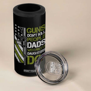 Funny Girl Dad 4 in 1 Can Cooler Tumbler Guns Dont Kill People Dads with Pretty Daughters Do US Flag TS10 Print Your Wear
