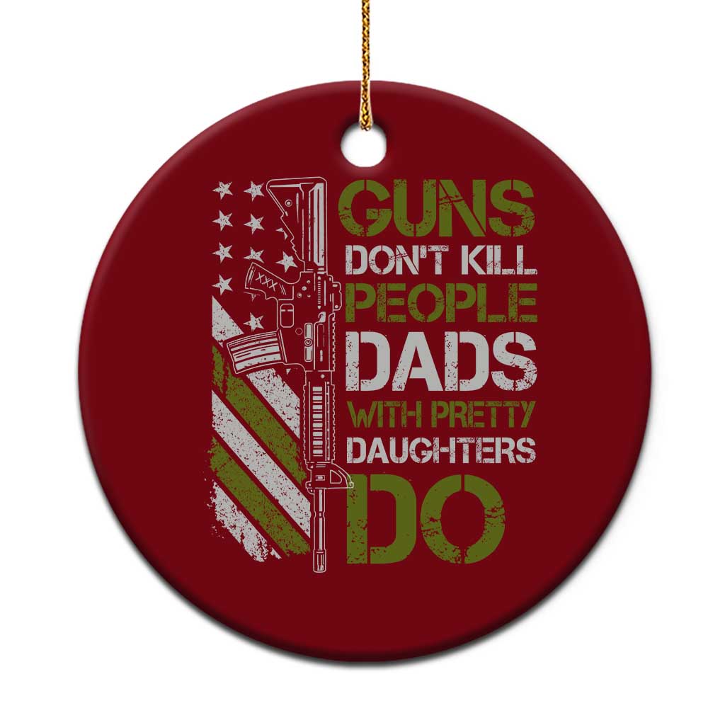 Funny Girl Dad Ceramic Ornament Guns Dont Kill People Dads with Pretty Daughters Do US Flag TS10 1pc Red Print Your Wear