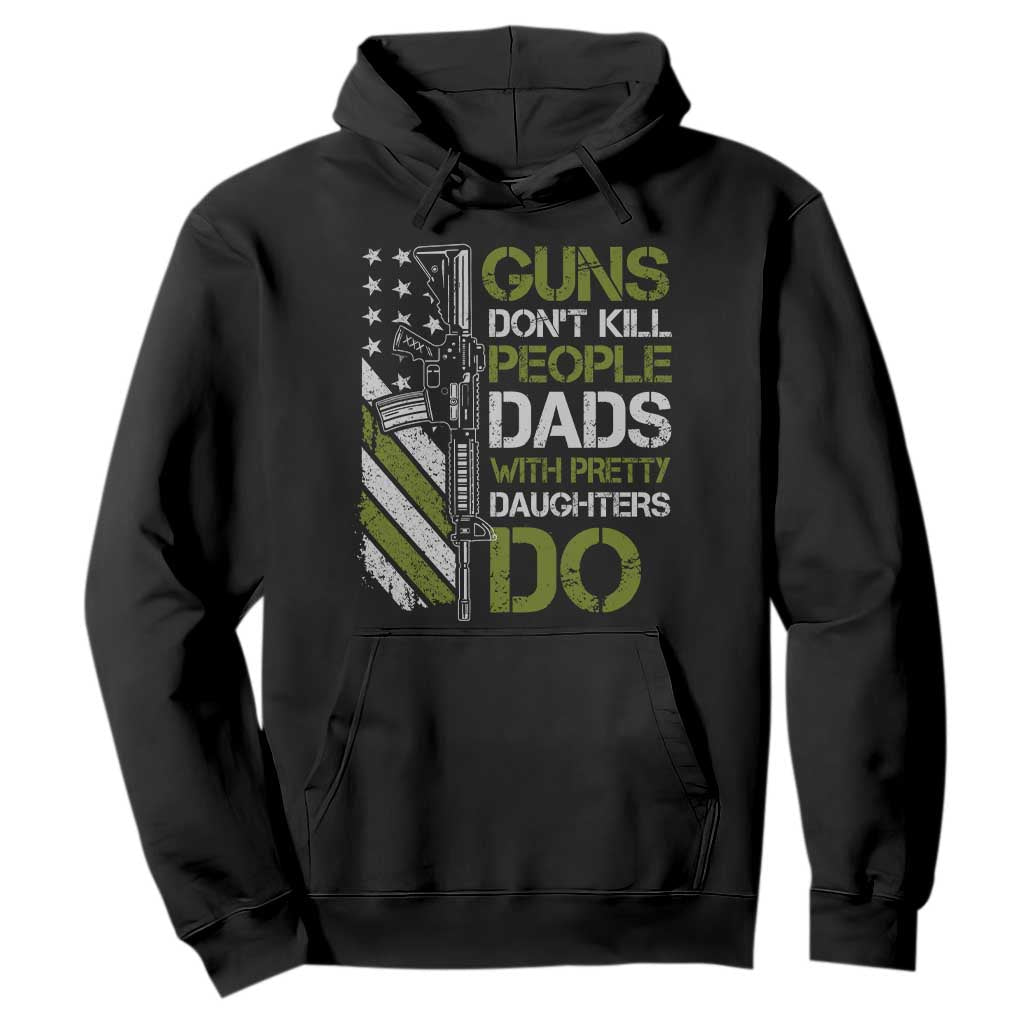 Funny Girl Dad Hoodie Guns Dont Kill People Dads with Pretty Daughters Do US Flag - Print Your Wear