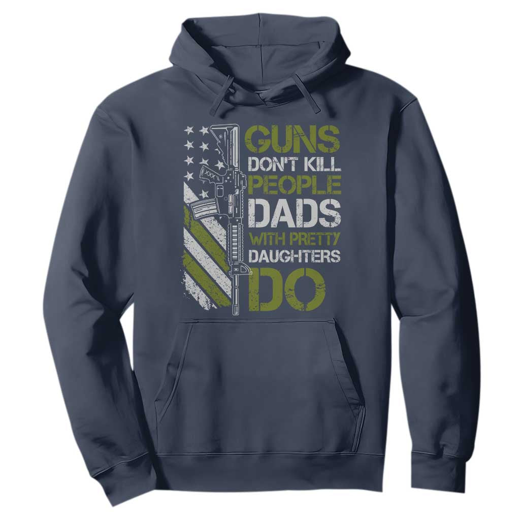 Funny Girl Dad Hoodie Guns Dont Kill People Dads with Pretty Daughters Do US Flag TS10 Navy Print Your Wear