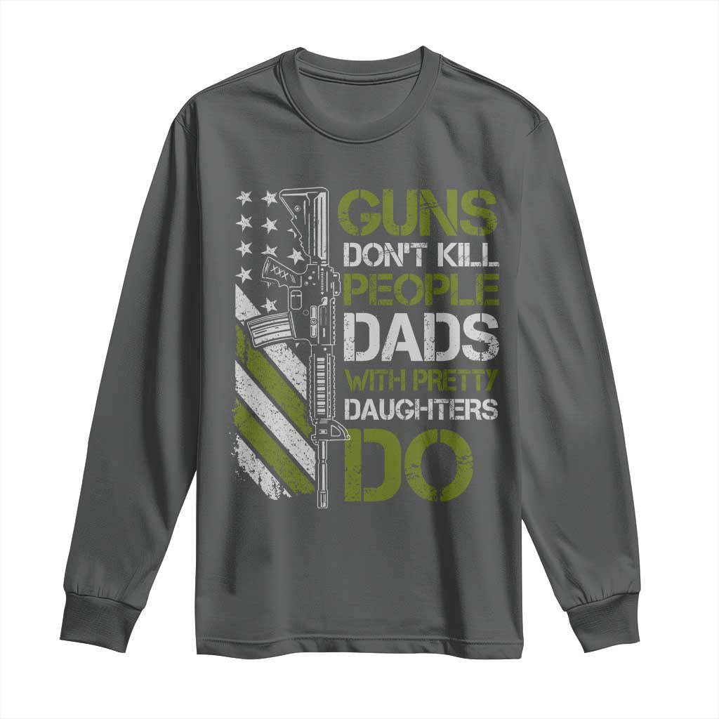 Funny Girl Dad Long Sleeve Shirt Guns Dont Kill People Dads with Pretty Daughters Do US Flag TS10 Dark Heather Print Your Wear