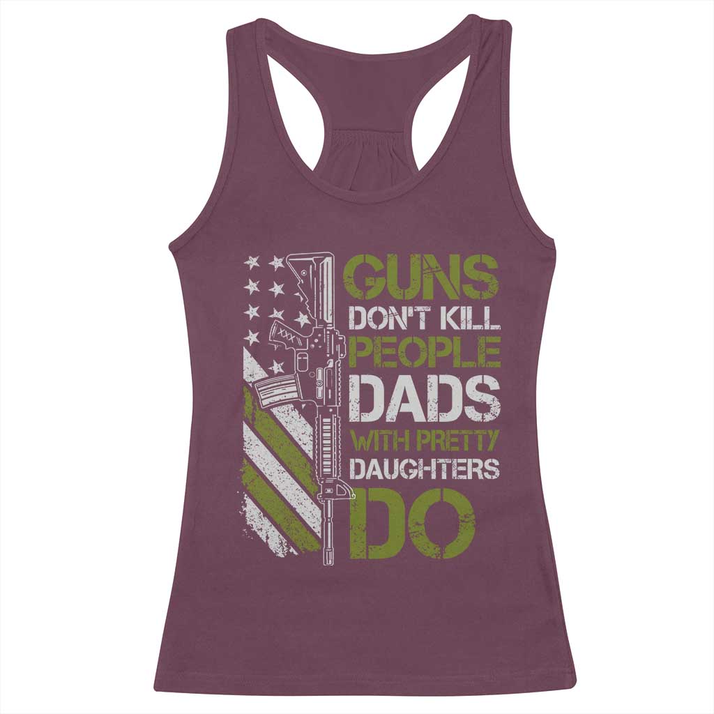 Funny Girl Dad Racerback Tank Top Guns Dont Kill People Dads with Pretty Daughters Do US Flag TS10 Maroon Print Your Wear