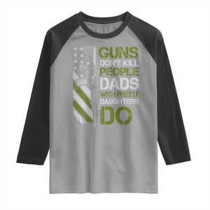 Funny Girl Dad Raglan Shirt Guns Dont Kill People Dads with Pretty Daughters Do US Flag TS10 Sport Gray Black Print Your Wear