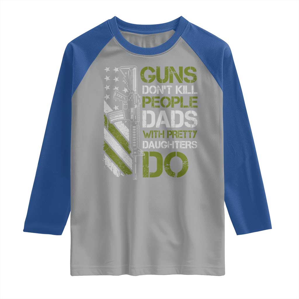 Funny Girl Dad Raglan Shirt Guns Dont Kill People Dads with Pretty Daughters Do US Flag TS10 Sport Gray Royal Print Your Wear